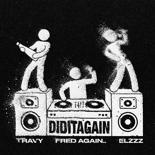DID IT AGAIN Fred again.., Travy, Elzzz