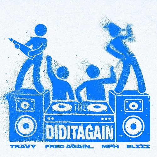 DID IT AGAIN Travy, Elzzz, Fred again..