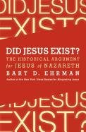 Did Jesus Exist? The Historical Argument for Jesus of Nazare Ehrman Bart D.