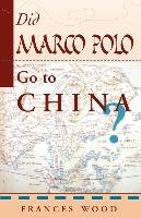 Did Marco Polo Go To China? Wood Frances