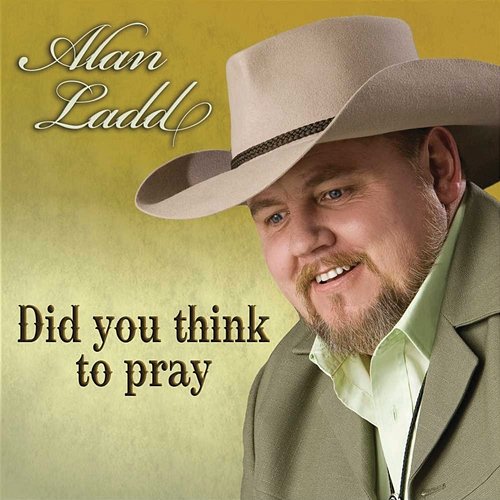 Did You Think To Pray Alan Ladd