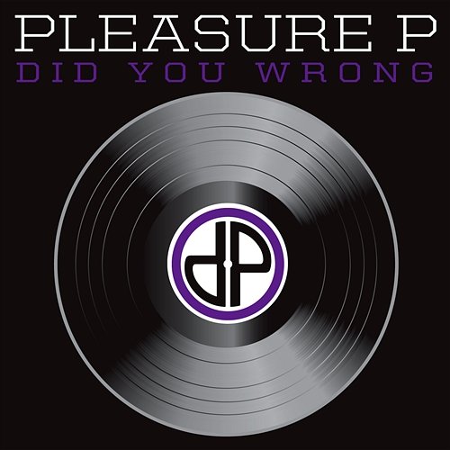 Did You Wrong Pleasure P