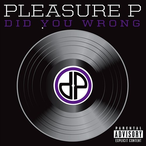 Did You Wrong Pleasure P