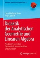 Didaktik der Analytischen Geometrie und Linearen Algebra Henn Hans-Wolfgang, Andreas Filler