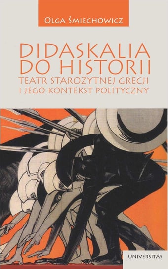Didaskalia do historii. Teatr starożytnej Grecji i jego kontekst polityczny Śmiechowicz Olga