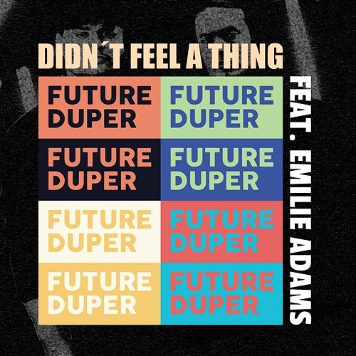 Didn't Feel A Thing Future Duper feat. Emilie Adams