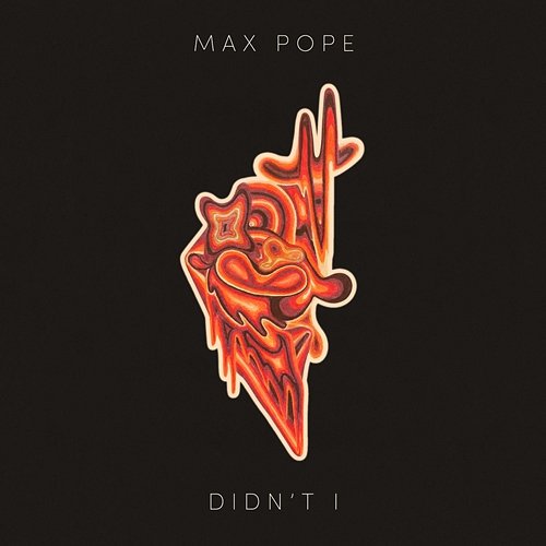 Didn’t I Max Pope