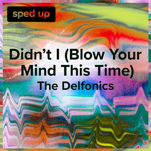Didn't I (Blow Your Mind This Time) sped up + slowed