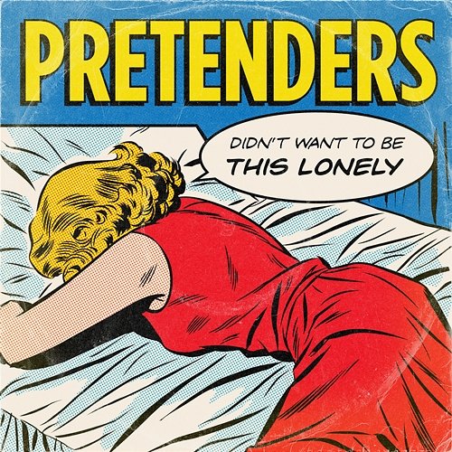 Didn't Want to Be This Lonely Pretenders