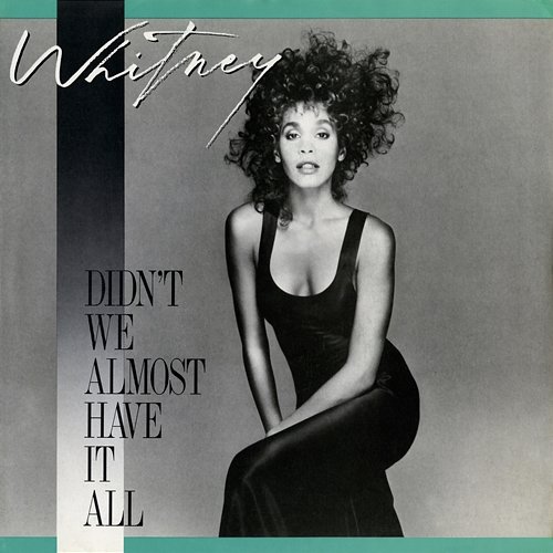 Didn't We Almost Have It All Whitney Houston