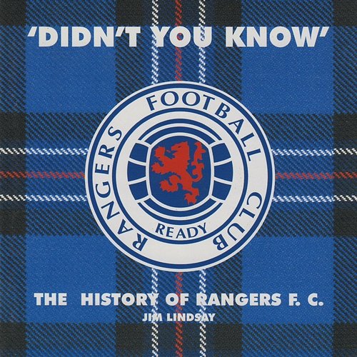 'Didn't You Know' - The History of Rangers F.C. Jim Lindsay