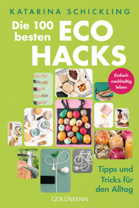 Die 100 besten Eco Hacks Goldmann Verlag