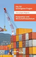 Die 101 wichtigsten Fragen: Konjunktur und Wirtschaftswachstum Wagener Hans-Jurgen