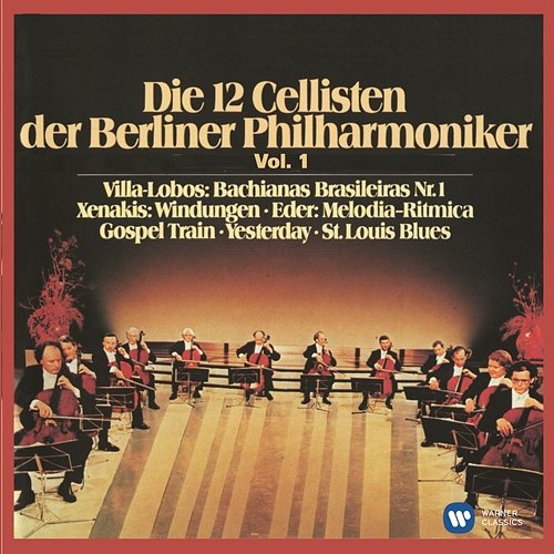 Die 12 Cellisten der Berliner Philharmoniker Vol. 1 Die 12 Cellisten der Berliner Philharmoniker
