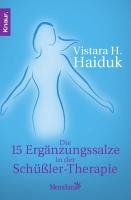Die 15 Ergänzungssalze in der Schüßler-Therapie Haiduk Vistara H.