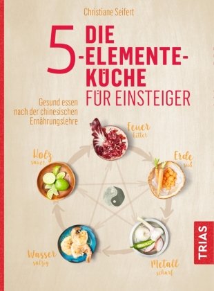 Die 5-Elemente-Küche für Einsteiger Seifert Christiane