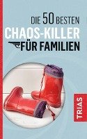 Die 50 besten Chaos-Killer für Familien Schilke Rita, Jurgens Angelika