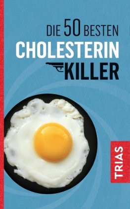 Die 50 besten Cholesterin-Killer Trias