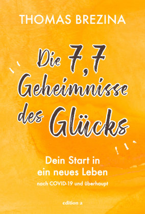 Die 7,7 Geheimnisse des Glücks edition a