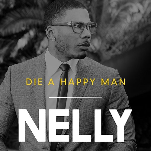 Die a Happy Man Nelly