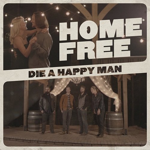 Die a Happy Man Home Free