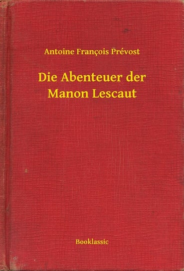 Die Abenteuer der Manon Lescaut - ebook epub Antoine François Prévost