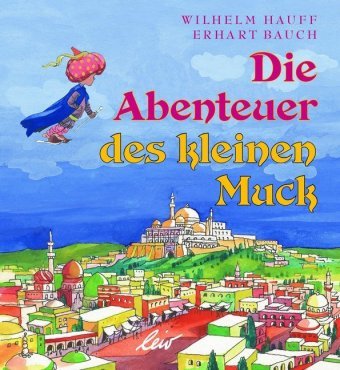 Die Abenteuer des kleinen Muck Hauff Wilhelm