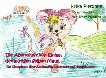 Die Abenteuer von Emma, der mutigen gelben Maus - Ein Kinderbuch über Anderssein, Einsamkeit und Freundschaft DeBehr