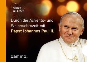 Die Advents- und Weihnachtszeit mit Papst Johannes Paul II. Paul Johannes