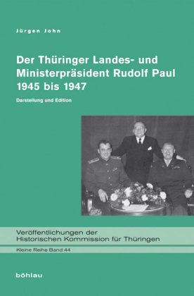 Die »Ära Paul« in Thüringen 1945 bis 1947 Böhlau