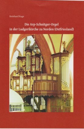 Die Arp-Schnitger-Orgel in der Ludgerikirche zu Norden (Ostfriesland) Isensee