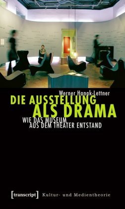 Die Ausstellung als Drama Hanak-Lettner Werner