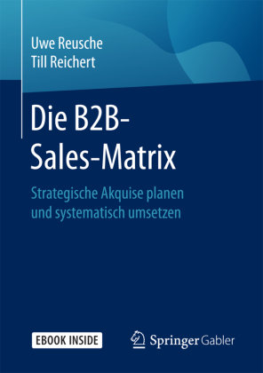 Die B2B-Sales-Matrix Reusche Uwe, Reichert Till