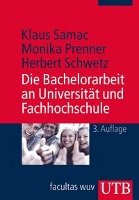 Die Bachelorarbeit an Universität und Fachhochschule Samac Klaus, Prenner Monika, Schwetz Herbert
