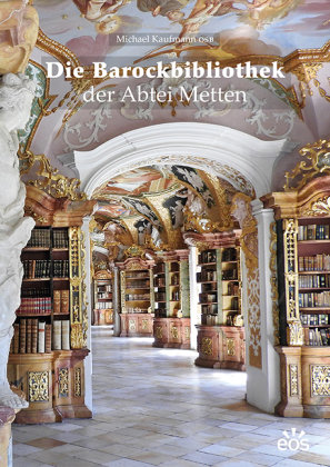 Die Barockbibliothek der Abtei Metten EOS Verlag
