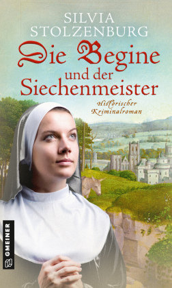 Die Begine und der Siechenmeister Gmeiner-Verlag