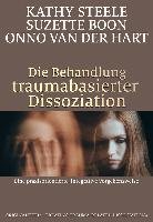 Die Behandlung traumabasierter Dissoziation Steele Kathy, Boon Suzette, Hart Onno