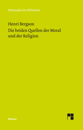 Die beiden Quellen der Moral und der Religion Bergson Henri