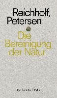 Die Bereinigung der Natur Reichholf Josef H., Petersen Hermann