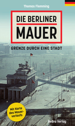 Die Berliner Mauer Berlin Edition im bebra verlag