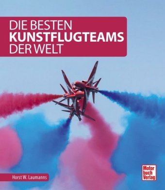 Die besten Kunstflugteams der Welt Motorbuch Verlag