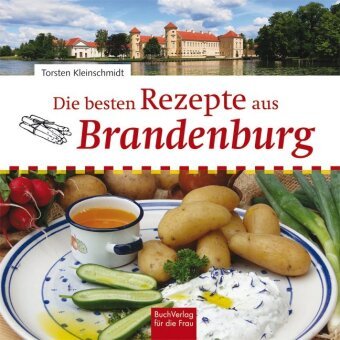 Die besten Rezepte aus Brandenburg Buch Verlag für die Frau