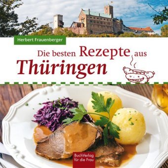 Die besten Rezepte aus Thüringen Buch Verlag für die Frau