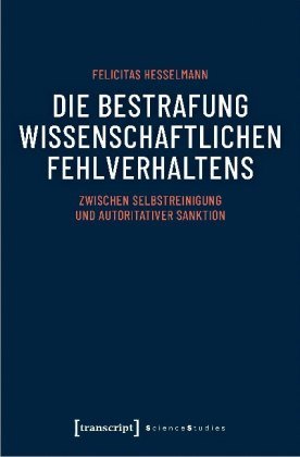 Die Bestrafung wissenschaftlichen Fehlverhaltens transcript