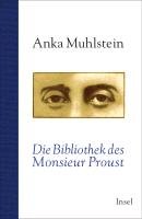 Die Bibliothek des Monsieur Proust Muhlstein Anka
