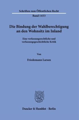 Die Bindung der Wahlberechtigung an den Wohnsitz im Inland. Duncker & Humblot