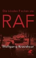 Die blinden Flecken der RAF Kraushaar Wolfgang