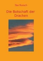 Die Botschaft der Drachen Ruesch Ilse