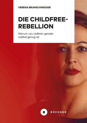 Die Childfree-Rebellion Büchner Verlag