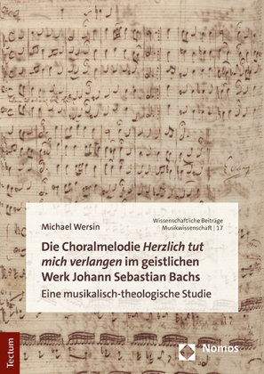 Die Choralmelodie "Herzlich tut mich verlangen" im geistlichen Werk Johann Sebastian Bachs Tectum-Verlag